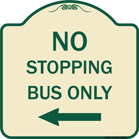 Signmission No Stopping Bus with Arrow Left Heavy-Gauge Aluminum Architectural Sign, 18" x 18", TG-1818-23578 A-DES-TG-1818-23578